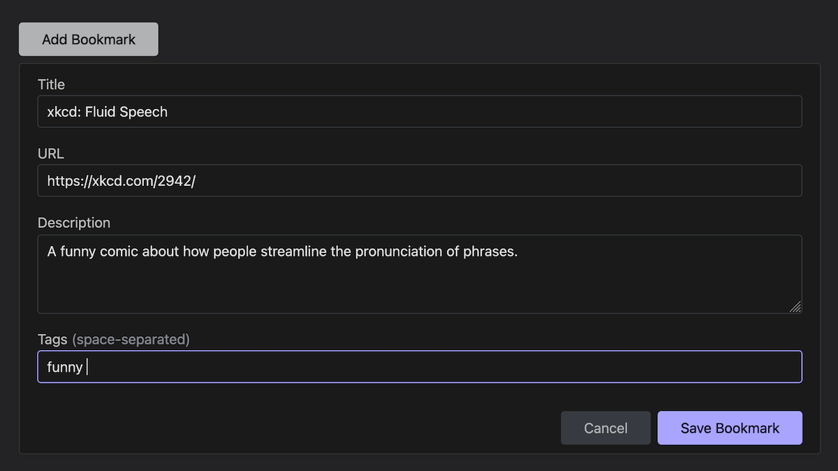 Screenshot of the add-bookmark form. It is pre populated with a URL from the webcomic xkcd. The form includes fields for Title, URL, Description, and Tags. The Title field contains 'xkcd: Fluid Speech,' the URL field contains 'https://xkcd.com/2942/', the Description field contains 'A funny comic about how people streamline the pronunciation of phrases,' and the Tags field contains 'funny.' There are two buttons at the bottom: 'Cancel' and 'Save Bookmark.'